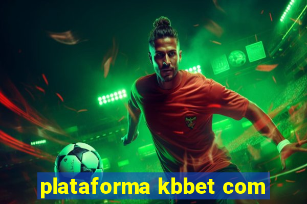 plataforma kbbet com